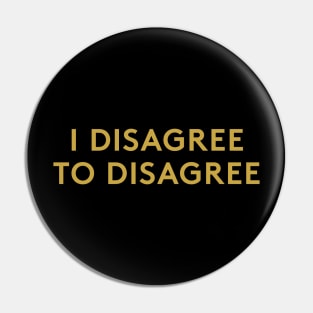 Disagree to Disagree Pin