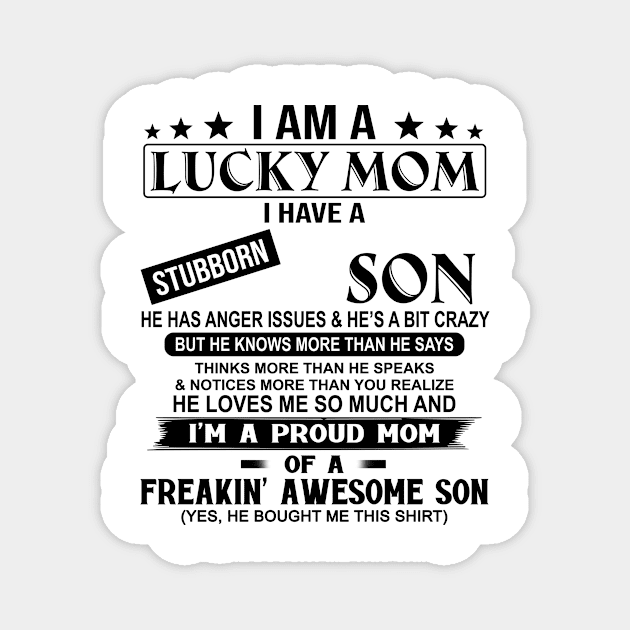 I Am A Lucky Mom I Have A Stubborn Son Magnet by Jenna Lyannion