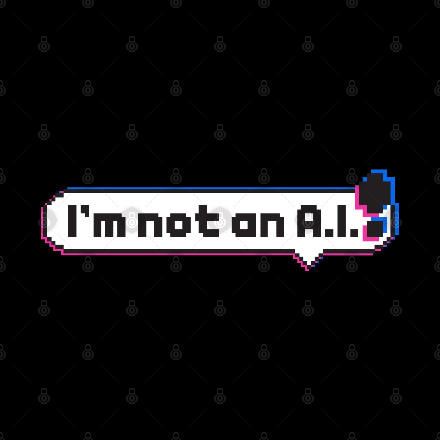 I'm not an A.I. by AO01