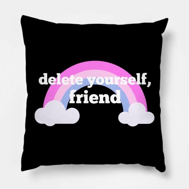 delete yourself, friend Pillow by shoe0nhead