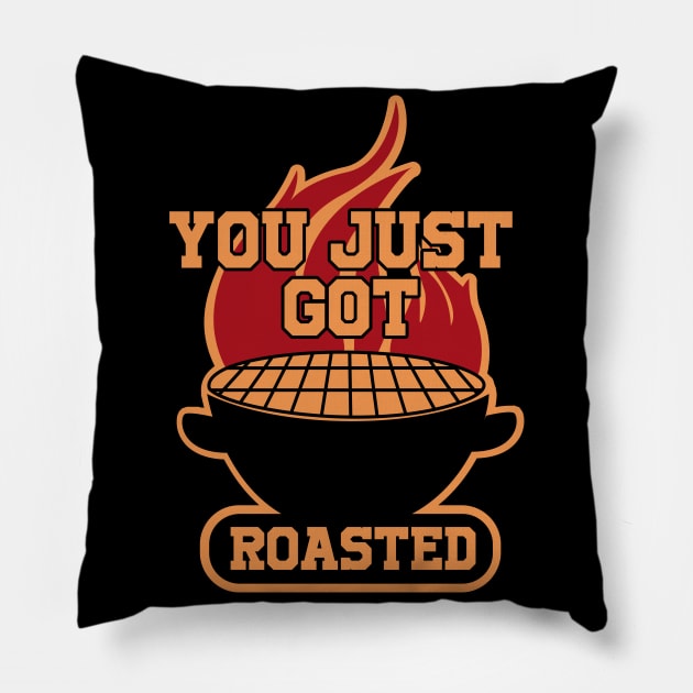 You Just Got Roasted Pillow by TShirtWaffle1