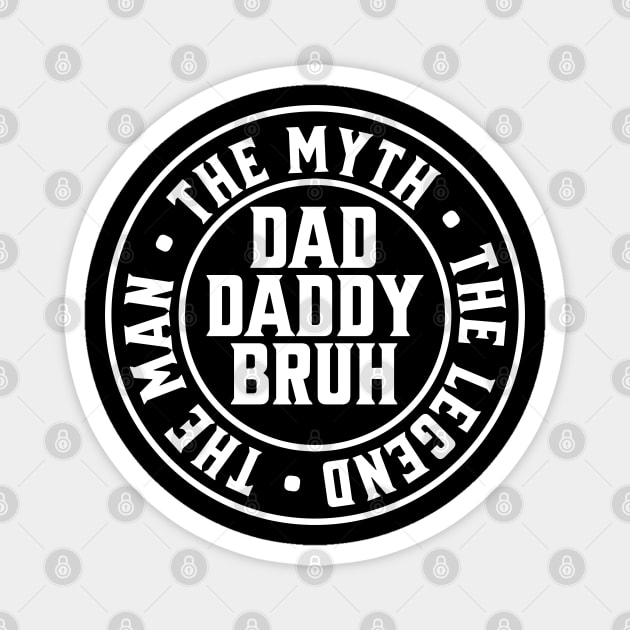 Dad Daddy Bruh: The Man The Myth The Legend 2 Magnet by UrbanLifeApparel