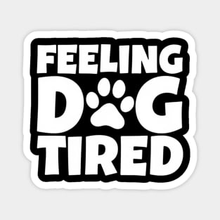 Feeling-Dog-Tired Magnet