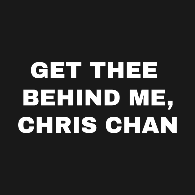 Get Thee Behind Me, Chris Chan by tommartinart