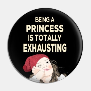 Being a Princess is Totally Exhausting Pin