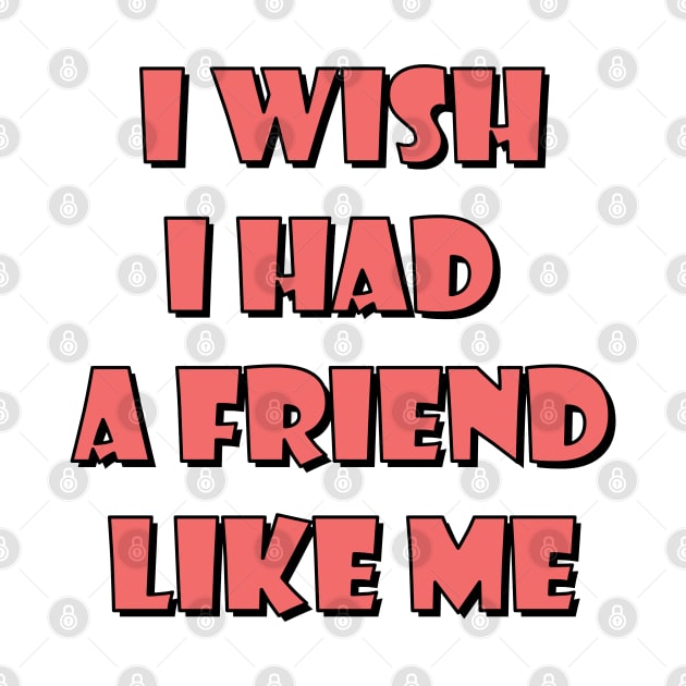 I wish I had a friend like me 3 by SamridhiVerma18