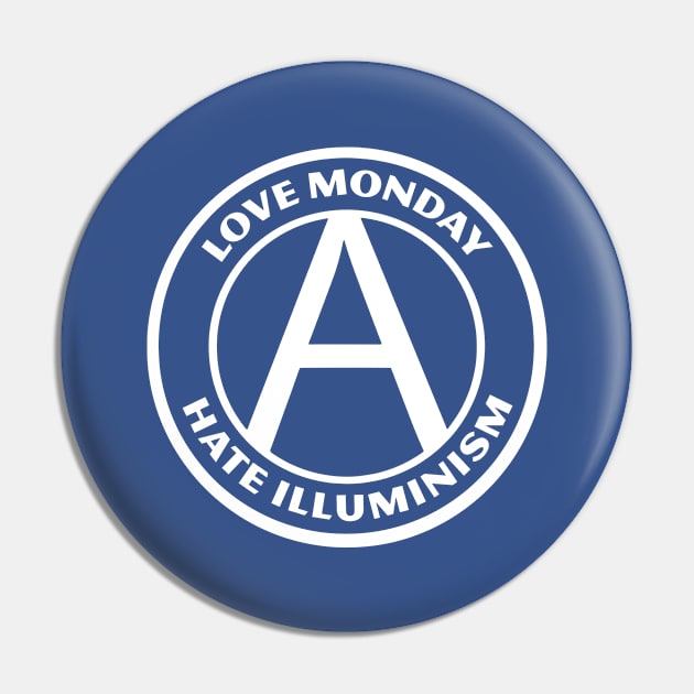 LOVE MONDAY, HATE ILLUMINISM Pin by Greater Maddocks Studio