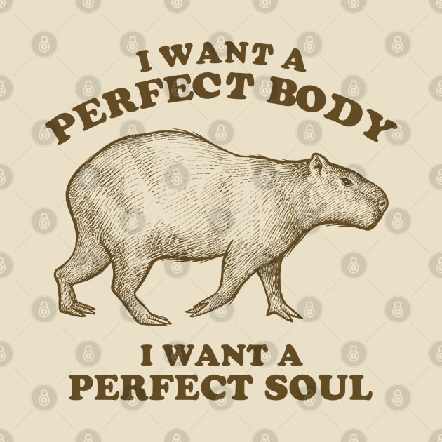 Capybara I Want A Perfect Body by Swot Tren