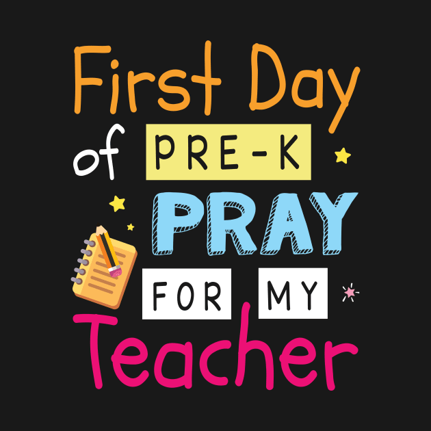 First Day Of Pre-k Pray For My Teacher Student Back School by Cowan79