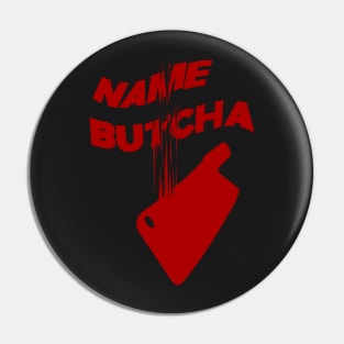 Name Butcha (Red) Pin