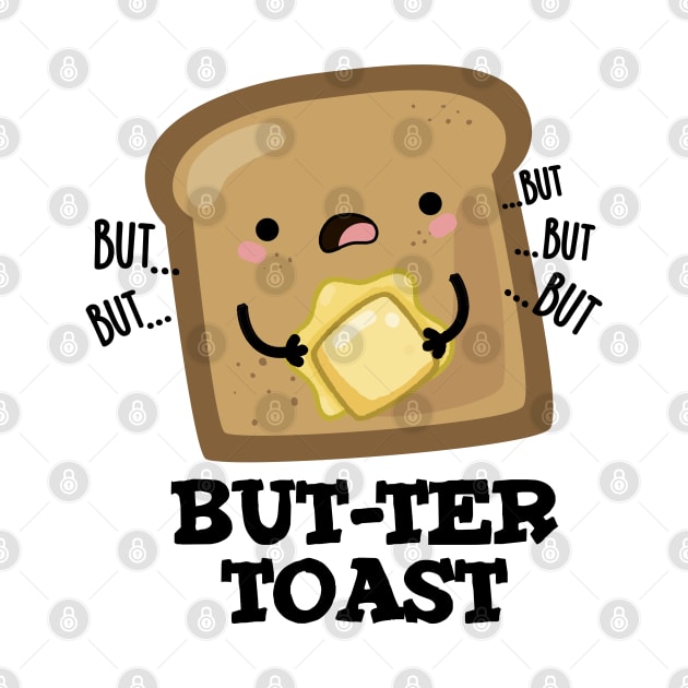 But-ter Toast Cute Bread Pun by punnybone