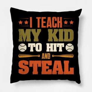 I Teach My Kid To Hit And Steal Baseball Pillow