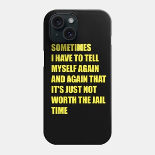 Sometimes I have to tell myself again and again funny Gift Phone Case