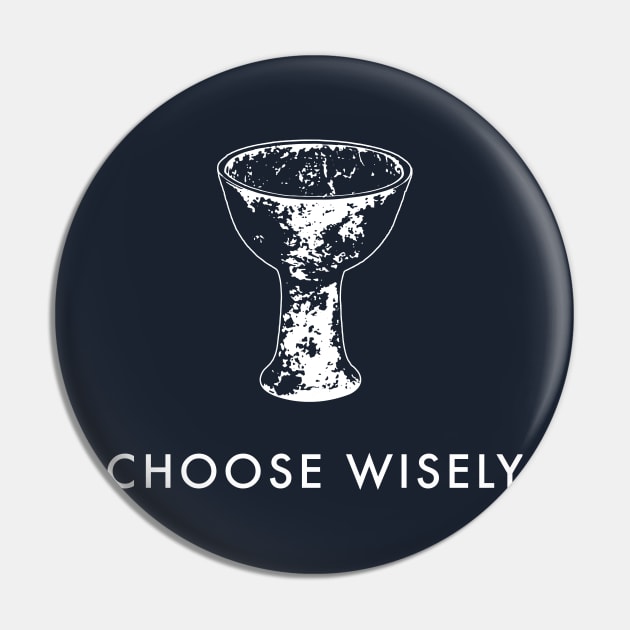 Choose Wisely (Indiana Jones & The Last Crusade) Pin by Kinowheel