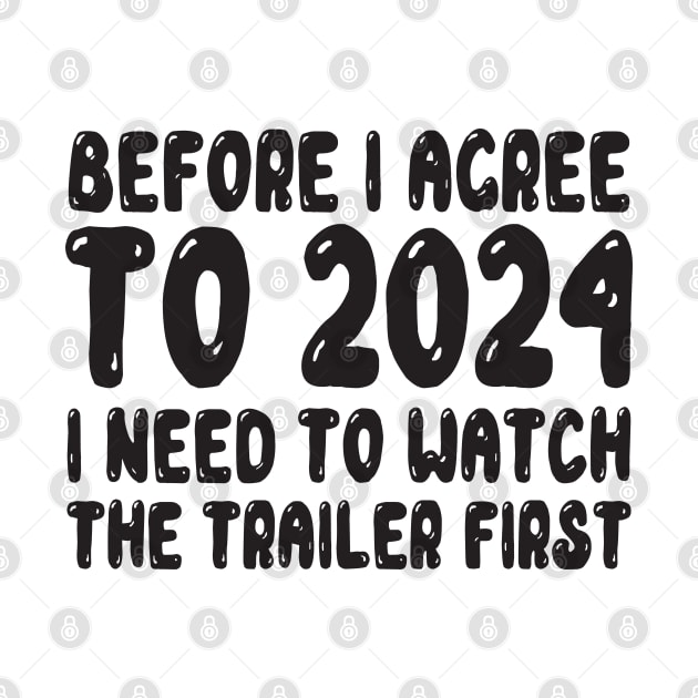 Before I agree to 2024, I need to watch the trailer first by MZeeDesigns