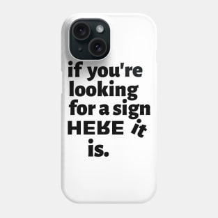 Give Me a Sign Phone Case