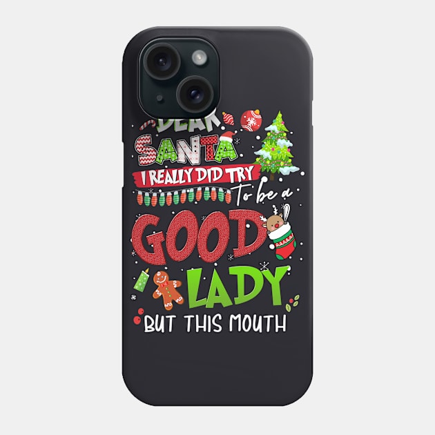 Dear Santa I Really Did Try To Be a Good Lady But This Mouth,Xmas Shirt, Christmas shirt, Christmas Gift Phone Case by Everything for your LOVE-Birthday