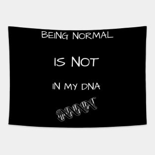 Being Normal - Not in My DNA (Blk & White) Tapestry