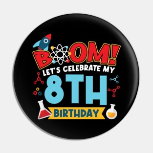 Boom Let's Celebrate My 8th Birthday Pin