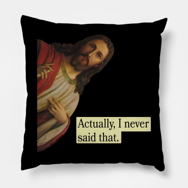 Jesus Never Said That Pillow by VogueTime