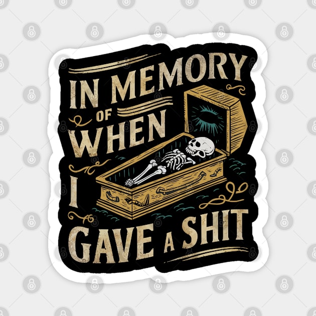 In memory of when I gave a shit Magnet by Custom Prints HD