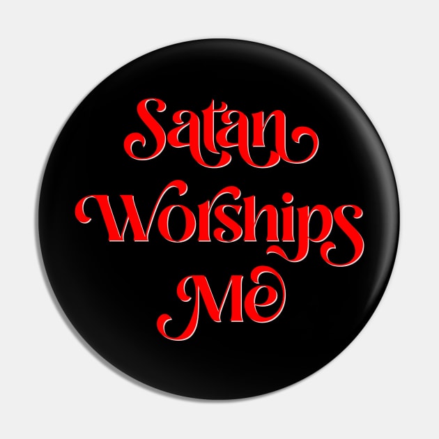 Satan Worships Me Pin by n23tees