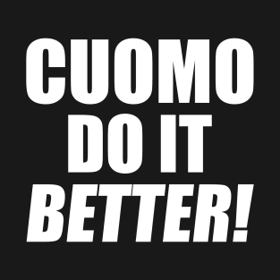 Cuomo do it better T-Shirt