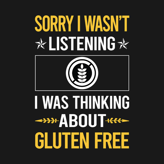 Sorry I Was Not Listening Gluten Free by relativeshrimp