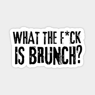 What the f*ck is brunch? Magnet