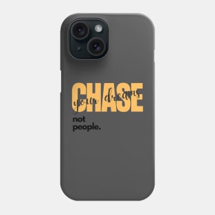 Chase your dreams not people Phone Case