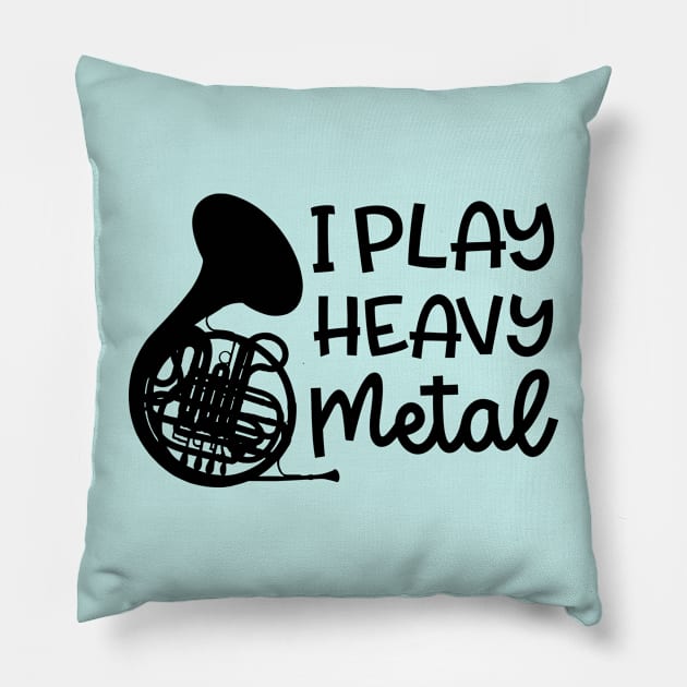 I Play Heavy Metal French Horn Marching Band Cute Funny Pillow by GlimmerDesigns