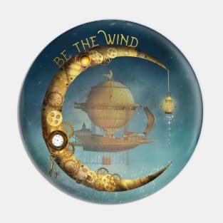 Fantasy BE THE WIND with Airship and Moon Steampunk Pin