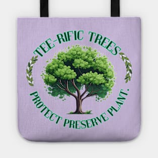 Tee-rific Trees: Protect, Preserve, Plant. Tote