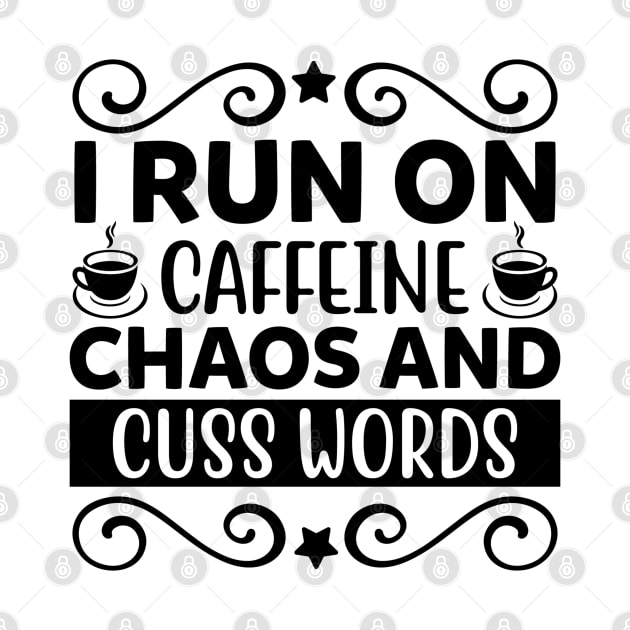 I run on caffeine chaos and cuss words by Oddities Outlet