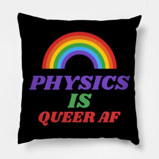 Physics is Queer AF Pillow