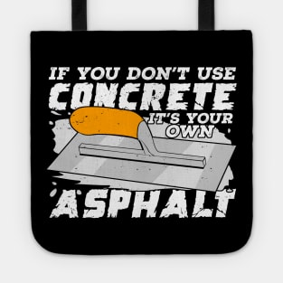 If You Don't Use Concrete It's Your Own Asphalt Tote