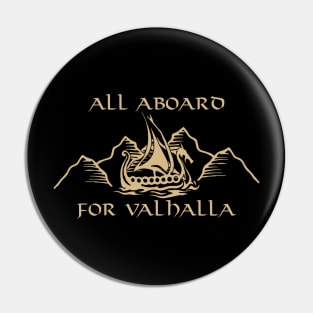 All Aboard For Valhalla Pin