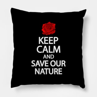 Keep calm and save our nature Pillow