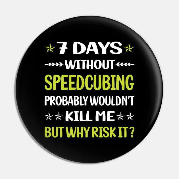 Funny 7 Days Without Speedcubing Speedcube Speedcuber Speed Cubing Pin by Happy Life