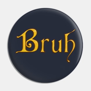 Bruh - Golden Cardinal Font Pin