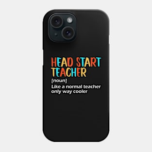 Head Start Teacher  Definition Apparel Phone Case