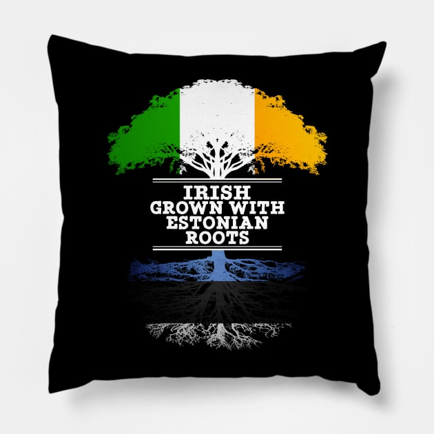 Irish Grown With Estonian Roots - Gift for Estonian With Roots From Estonia Pillow by Country Flags