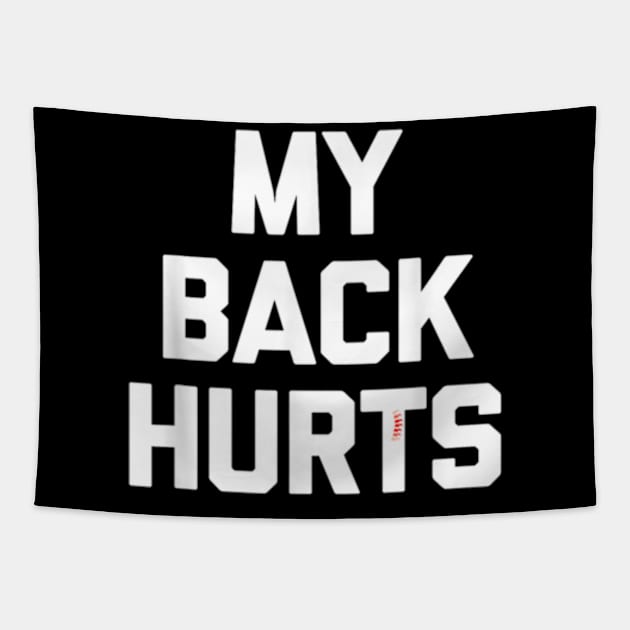 My Back Hurts Tapestry by Shopinno Shirts