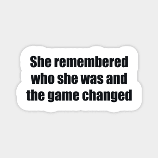 She remembered who she was and the game changed Magnet