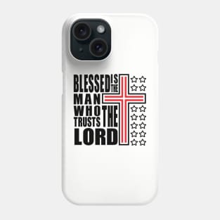 Blessed is the man who truusts the lord v.2 Phone Case