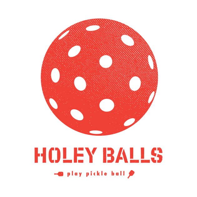 Holey Balls Pickle Ball Shirt by brendafleming