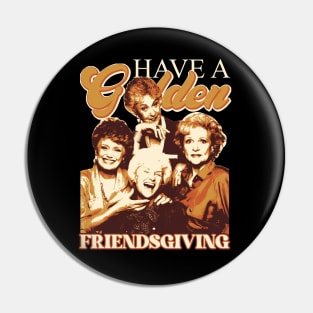 Have A Golden Friendsgiving Pin