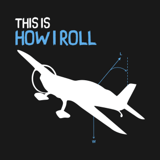 This is How I Roll - Pilot Style T-Shirt