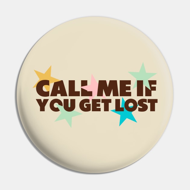 Call Me If You Get Lost Pin by Mrmera