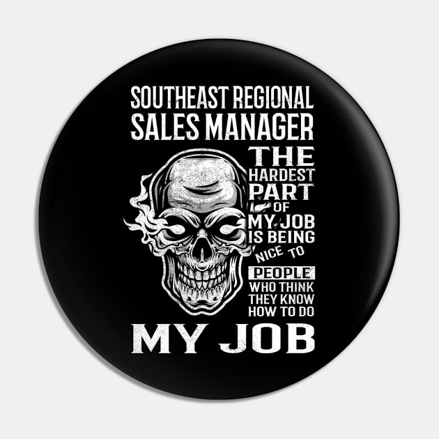 Southeast Regional Sales Manager T Shirt - The Hardest Part Gift Item Tee Pin by candicekeely6155